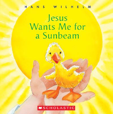 Image for Jesus Wants Me for a Sunbeam Jesus Wants Me for a Sunbeam
