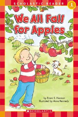 We All Fall For Apples (Scholastic Reader Level 1)