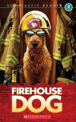 Firehouse Dog (Scholastic Reader, Level 3)