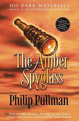 THE AMBER SPYGLASS : ( His Dark Materials Trilogy #3 )