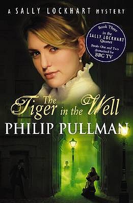 Sally Lockhart Quartet The Tiger in the Well by Philip Pullman