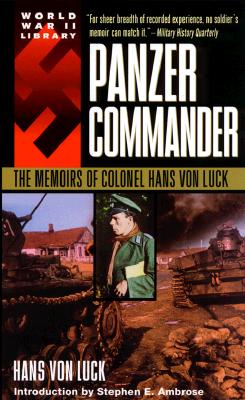 Panzer Commander: The Memoirs of Colonel Hans Von Luck (World War II Library)