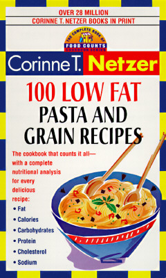 Image for 100 Low Fat Pasta and Grain Recipes The Complete Book of Food Counts Cookbook Series 100 Low Fat Pasta and Grain Recipes The Complete Book of Food Counts Cookbook Series