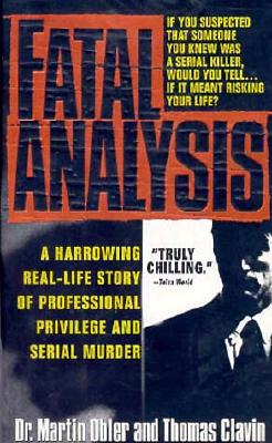 Fatal Analysis: A Harrowing Real-Life of Professional Privilege and Serial Murder