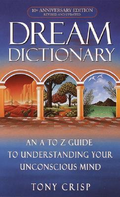 Image for Dream Dictionary: An A-to-Z Guide to Understanding Your Unconscious Mind