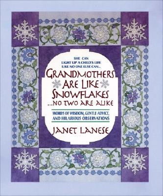 Image for Grandmothers Are Like Snowflakes...No Two Are Alike: Words of Wisdom, Gentle Advice, & Hilarious Observations