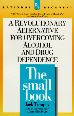 Small Book: A Revolutionary Alternative for Overcoming Alcohol and Drug Dependence
