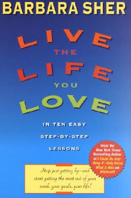 Image for Live the Life You Love: In Ten Easy Step-By Step Lessons