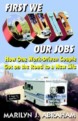 Image for First We Quit Our Jobs: How One Work Driven Couple Got on the Road to a New Life