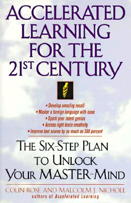 Image for Accelerated Learning for the 21st Century: The Six-Step Plan to Unlock Your Master-Mind