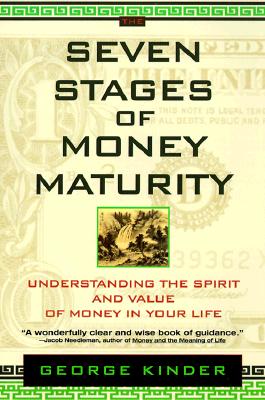 Seven Stages of Money Maturity: Understanding the Spirit and Value of Money in Your Life