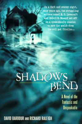 Shadows Bend: A Novel of the Fantastic and Unspeakable