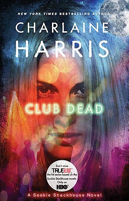 Club Dead (Sookie Stackhouse/True Blood, Book 3)
