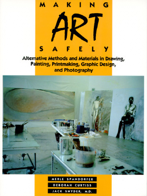 Image for Making Art Safely: Alternative Methods and Materials