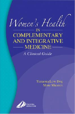 Image for Women's Health in Complementary and Integrative Medicine: A Clinical Guide Women's Health in Complementary and Integrative Medicine: A Clinical Guide