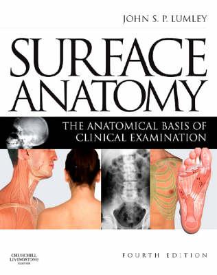 Image for Surface Anatomy: The Anatomical Basis of Clinical Examination Surface Anatomy: The Anatomical Basis of Clinical Examination