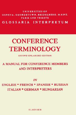 Conference Terminology: In English, French, Spanish, Russian, Italian, German and Hungarian (Glossaria Interpretum)