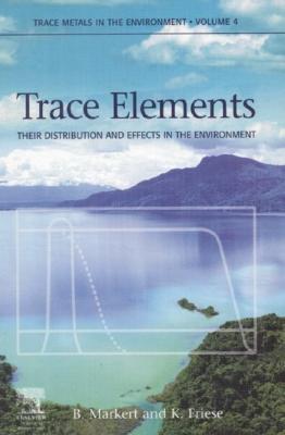 Trace Elements, Volume 4: Their Distribution and Effects in the Environment (Trace Metals and other Contaminants in the Environment)