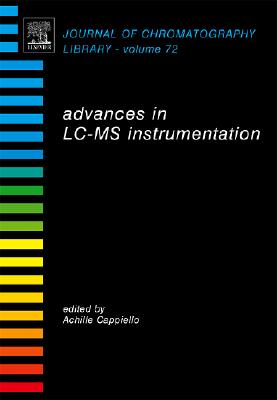 Advances in LC-MS Instrumentation (Volume 72) (Journal of Chromatography Library, Volume 72)