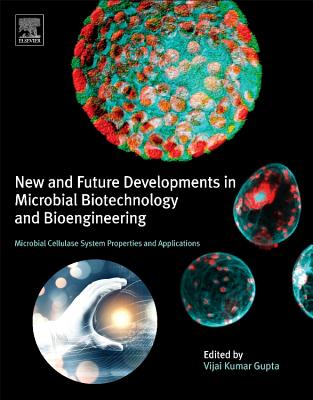 Image for New and Future Developments in Microbial Biotechnology and Bioengineering: Microbial Cellulase System Properties and Applications