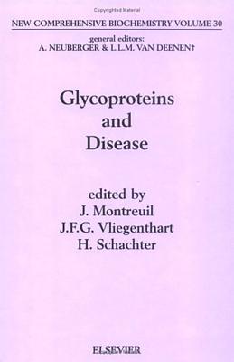 Glycoproteins and Disease (Volume 30) (New Comprehensive Biochemistry, Volume 30)