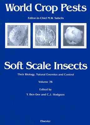 Soft Scale Insects (Volume 7B) (World Crop Pests, Volume 7B)