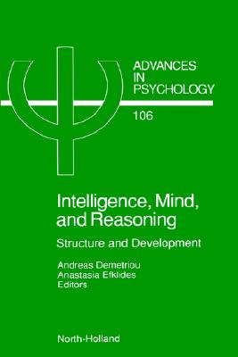 Intelligence, Mind, and Reasoning: Structure and Development (Volume 106) (Advances in Psychology, Volume 106)
