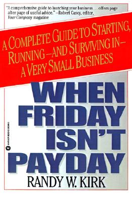 Image for When Friday Isn't Payday: A Complete Guide to Starting, Running-And-Surviving in a Very Small Business