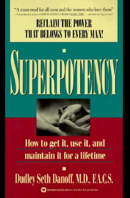 Superpotency: How to Get It, Use It, and Maintain It for a Lifetime