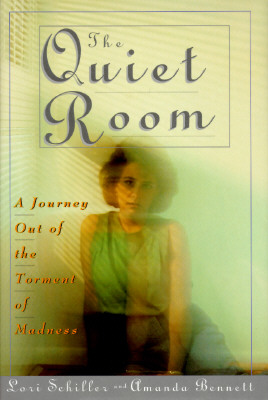 The Quiet Room: A Journey Out of the Torment of Madness