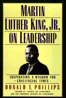 Martin Luther King, Jr., on Leadership: Inspiration and Wisdom for Challenging Times