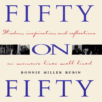 Fifty on Fifty: Widsom, Inspiration and Reflections on Women's Lives Well Lived