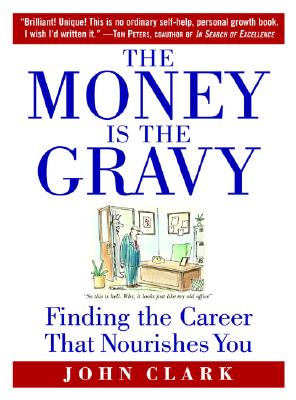 The Money Is the Gravy: Finding the Career That Nourishes You