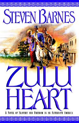 Zulu Heart: A Novel of Slavery and Freedom in an Alternate America