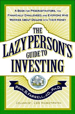 Image for The Lazy Person's Guide to Investing: A Book for Procrastinators, the Financially Challenged, and Everyone Who Worries About Dealing with Their Money The Lazy Person's Guide to Investing: A Book for Procrastinators, the Financially Challenged, and Everyone Who Worries About Dealing with Their Money