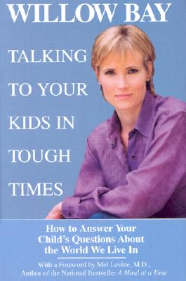 Talking to Your Kids in Tough Times: How to Answer Your Child's Questions About the World We Live In