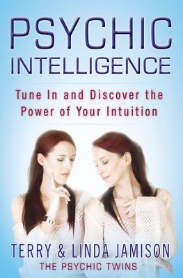 Image for Psychic Intelligence: Tune In and Discover the Power of Your Intuition Psychic Intelligence: Tune In and Discover the Power of Your Intuition