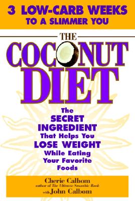 Image for The Coconut Diet: The Secret Ingredient That Helps You Lose Weight While You Eat Your Favorite Foods