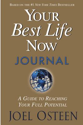 Your Best Life Now Journal: A Guide to Reaching Your Full Potential