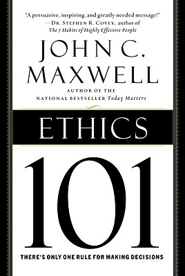 Ethics 101: What Every Leader Needs To Know (101 Series)