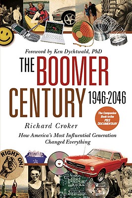 The Boomer Century, 1946-2046: How America's Most Influential Generation Changed Everything