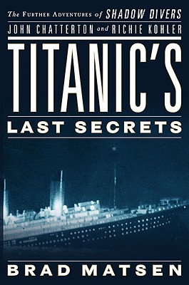 Image for Titanic's Last Secrets: The Further Adventures of Shadow Divers John Chatterton and Richie Kohler