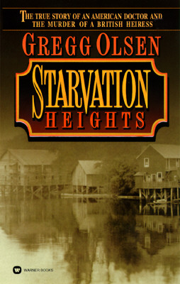 Starvation Heights: The True Story of an American Doctor and the Murder of a British Heiress (True Crime (Warner Books))