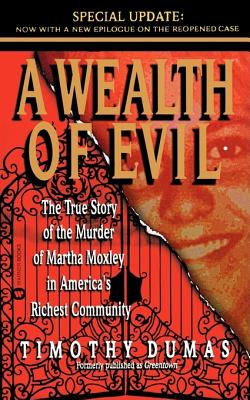 Wealth of Evil: The True Story of the Murder of Martha Moxley in America's Richest Community