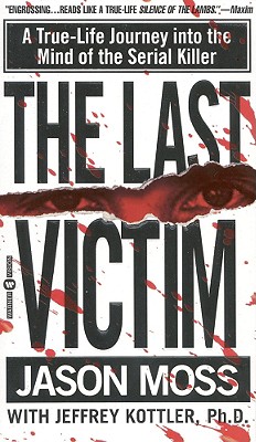 Image for The Last Victim: A True-Life Journey into the Mind of the Serial Killer The Last Victim: A True-Life Journey into the Mind of the Serial Killer