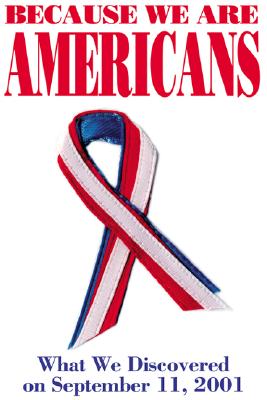 Because We Are Americans What We Discovered on September 11, 2001