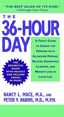 Image for The 36-Hour Day: A Family Guide to Caring for Persons with Alzheimer Disease, Related Dementing Illnesses, and Memory Loss in Later Life (3rd Edition)