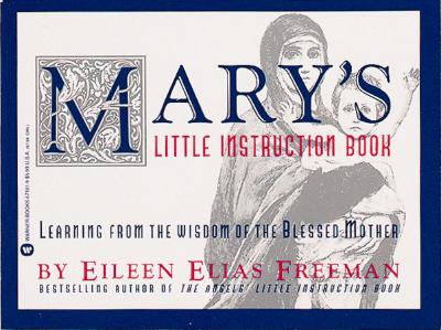 Mary's Little Instruction Book: Learning from the Wisdom of the Blessed Mother