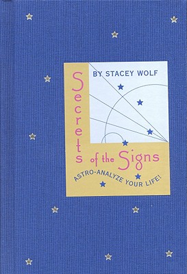 Image for Secrets of the Signs: Astro-Analyze Your Life