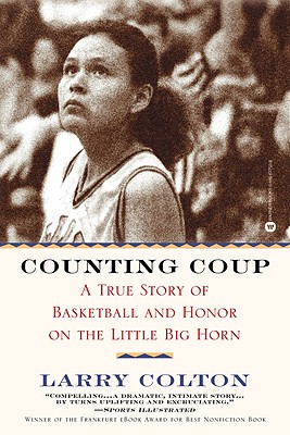 COUNTING COUP : A TRUE STORY OF BASKETBALL AND HOROR ON THE LITTLE BIG HORN